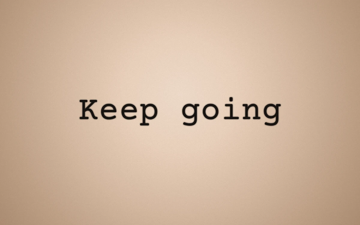 Keep going rendered in Courier Prime by the actual lettering tool